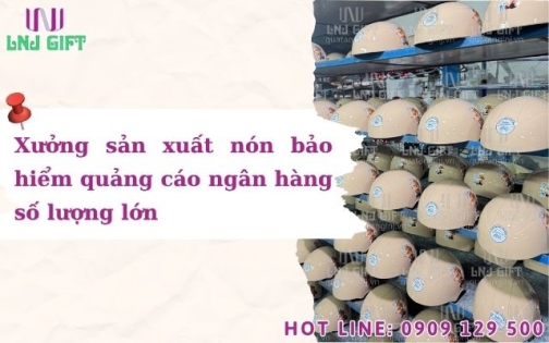 Xưởng sản xuất nón bảo hiểm quảng cáo ngân hàng số lượng lớn