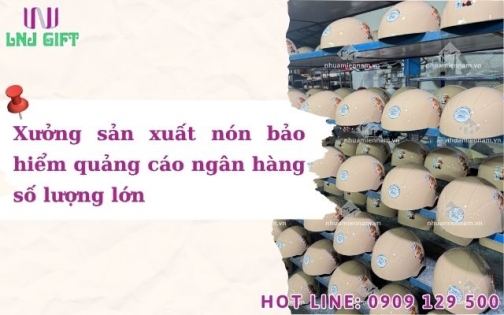 Xưởng sản xuất nón bảo hiểm quảng cáo ngân hàng số lượng lớn